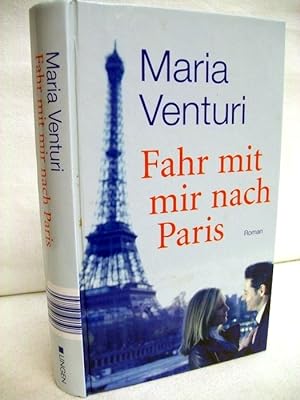 Fahr mit mir nach Paris : Roman Maria Venturi. Dt. von Heike Recht