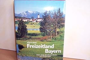 Bild des Verkufers fr Freizeitland Bayern : erlebt auf d. 60 schnsten Routen u. Wanderwegen Jrgen E. Rohde. [Zeichn.: Werner Mayer .] zum Verkauf von Antiquariat Bler