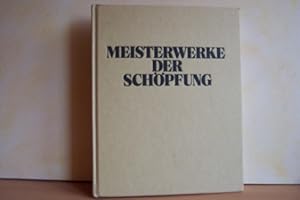 Seller image for Meisterwerke der Schpfung hrsg. in Zusammenarbeit mit der Umweltstiftung WWF Deutschland, World Wide Fund for Nature. [Chefred.: Klaus Griehl. Red.: Angel for sale by Antiquariat Bler