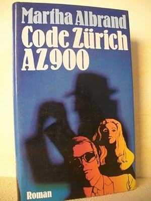 Code Zürich AZ 900 : Roman Martha Albrand. [Aus d. Amerikan. übers. von Helga Künzel]