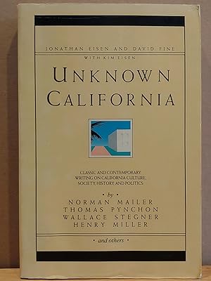 Bild des Verkufers fr Unknown California: Classic and Contemporary writing on California Culture, Society, History, and Politics zum Verkauf von H.S. Bailey