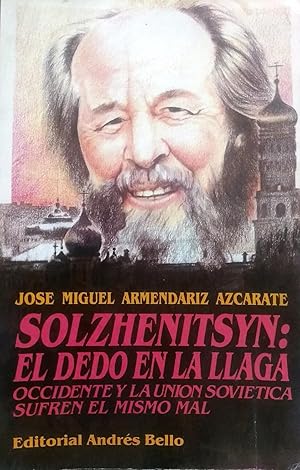 Imagen del vendedor de Solzhenitsyn ; el dedo en la llaga. Occidente y la Unin Sovitica sufren el mismo mal a la venta por Librera Monte Sarmiento