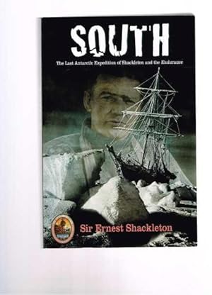 South: The Last Antarctic Expedition of Shackleton and the Endurance