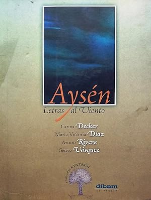 Bild des Verkufers fr Aysn : letras al viento. Compilacin Luis Aguilar Pino zum Verkauf von Librera Monte Sarmiento