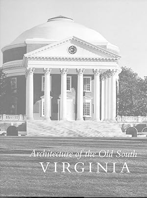 Image du vendeur pour Architecture of the Old South. Virginia [The Colony -- Thomas Jefferson -- The Federal Era -- The Greek Revival -- Romantic Styles -- A. J. Davis in Virginia] mis en vente par Joseph Valles - Books