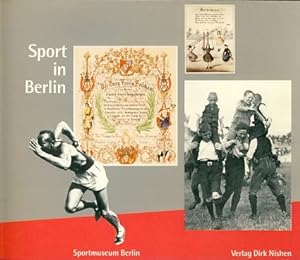 Sport in Berlin. Kulturhistorische Schätze aus der Olympia-Stadt. Sportmuseum Berlin. [In Zusamme...