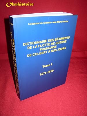 Dictionnaire des bâtiments de la flotte de guerre française de Colbert à nos jours. ----------- T...