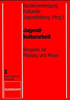 Jugendkulturarbeit. Beispiele für Planung und Praxis.