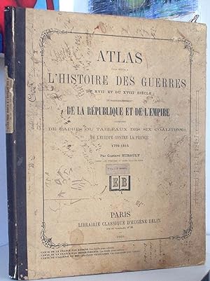 Atlas pour servir a L'Histoire des Guerres du XVII et du XVIII Siecle et particulierement de la R...