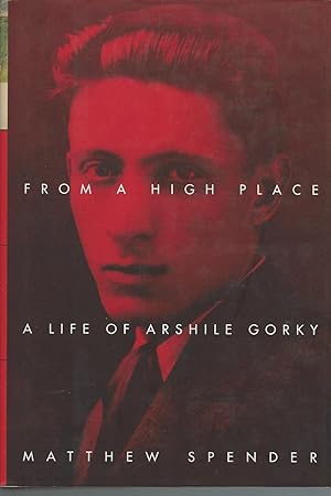 Seller image for From a High Place : A Life of Arshile Gorky for sale by Mom and Pop's Book Shop,