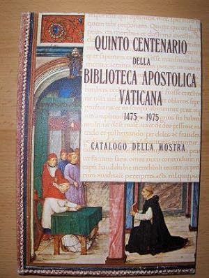 QUINTO CENTENARIO DELLA BIBLIOTECA APOSTOLICA VATICANA 1475-1975 - CATALOGO DELLA MOSTRA *.