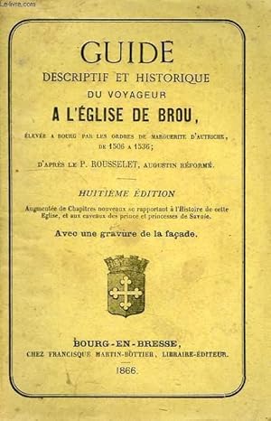 Imagen del vendedor de GUIDE DESCRIPTIF ET HISTORIQUE DU VOYAGEUR A L'EGLISE DE BROU a la venta por Le-Livre