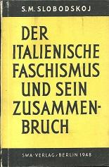 Der italienische Faschismus und sein Zusammenbruch.