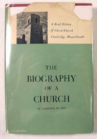 The Biography of a Church : A Brief History of Christ Church, Cambridge, Massachusetts
