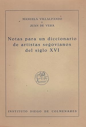 Bild des Verkufers fr NOTAS PARA UN DICCIONARIO DE ARTISTAS SEGOVIANOS DEL SIGLO XVI. zum Verkauf von Librera Torren de Rueda
