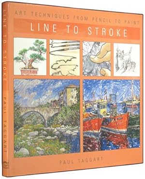 Line to Stroke (Art Techniques from Pencil to Paint).