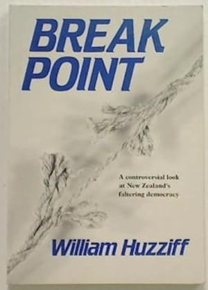 Break Point. A Controversal Look at New Zealand's Faltering Democracy