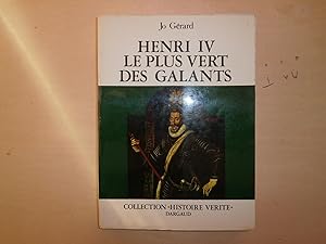 Bild des Verkufers fr HENRI IV LE PLUS VERT DES GALANTS zum Verkauf von Le temps retrouv