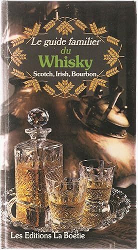 Bild des Verkufers fr Le Guide familier du Whisky.Scotch Irish Bourbon zum Verkauf von dansmongarage