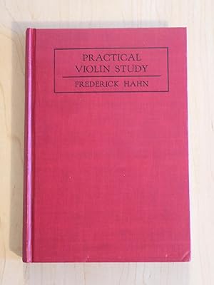 Practical Violin Study. A Book of Reference For All Lovers of the Instrument
