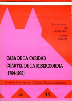 CASA DE LA CARIDAD. CUARTEL DE LA MISERICORDIA (1784-1987).