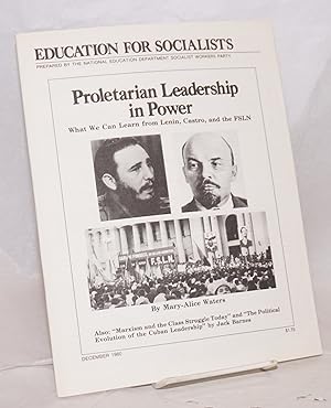 Immagine del venditore per Proletarian leadership in power, what we can learn from Lenin, Castro, and the FSLN by Mary-Alice Waters [with] Marxism and the class stuggle today and the political evolution of the Cuban leadership by Jack Barnes venduto da Bolerium Books Inc.