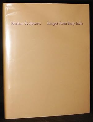 Seller image for Kushan Sculpture : Images from Early India for sale by Exquisite Corpse Booksellers