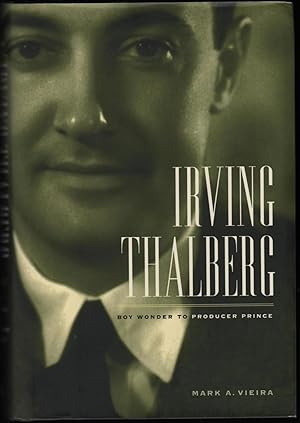 Irving Thalberg; Boy Wonder to Producer Prince