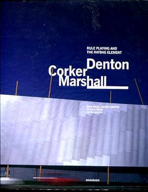 Seller image for Denton Corker Marshall. Rule Playing And The Ratbag Element. for sale by Time Booksellers