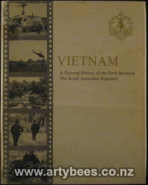 Imagen del vendedor de Vietnam - A Pictorial History of the Sixth Battalion the Royal Australian Regiment a la venta por Arty Bees Books