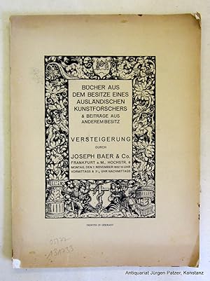 Imagen del vendedor de Bcher aus dem Besitze eines auslndischen Kunstforschers & Beitrge aus anderem Besitz. Katalog zur Versteigerung der Fa. Joseph Baer am 7. November 1932. Frankfurt 1932. Mit Abb. im Text u. auf 15 Tafeln. 80 S. Or.-Brosch.; gebrunt, kl. Randlsuren. a la venta por Jrgen Patzer