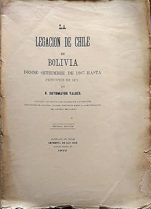 La legación de Chile en Bolivia : desde septiembre de 1867 hasta principios de 1871