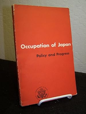 Occupation of Japan: Policy and Progress.