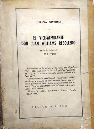 El Vice-Almirante Don Juan Williams Rebolledo ante la historia : 1825-1910 : justicia póstuma