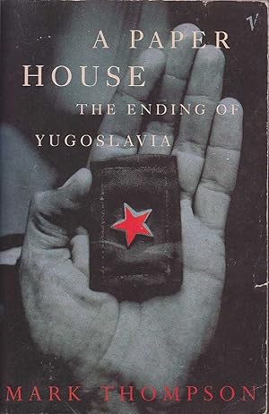 Seller image for A paper house: The ending of Yugoslavia for sale by Mr Pickwick's Fine Old Books