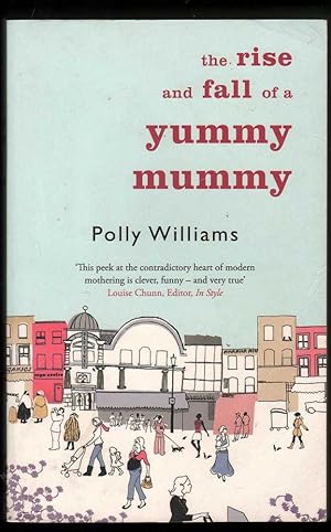 Imagen del vendedor de The rise and fall of a yummy mummy a la venta por Mr Pickwick's Fine Old Books