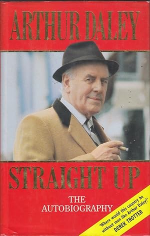 Straight up: The autobiography of Arthur Daley