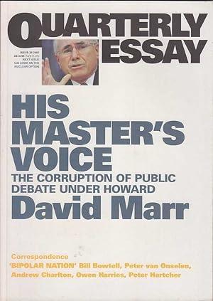 Seller image for Quarterly Essay: His Master's Voice, The Corruption of Public Debate Under Howard for sale by Mr Pickwick's Fine Old Books