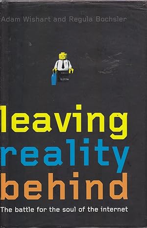 Seller image for Leaving reality behind: The battle for the soul of the Internet for sale by Mr Pickwick's Fine Old Books