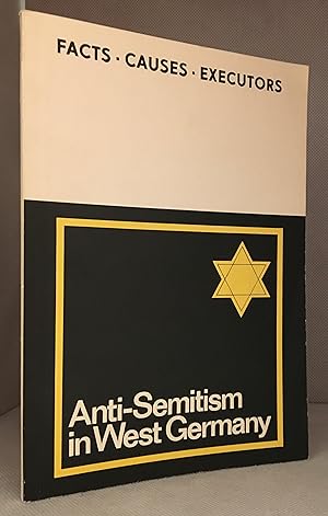Seller image for Anti-Semitism in West Germany; Enemies and Murderers of Jews in the Ruling Apparatus of the Federal Republic for sale by Burton Lysecki Books, ABAC/ILAB
