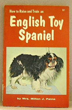 HOW TO RAISE AND TRAIN AN ENGLISH TOY SPANIEL