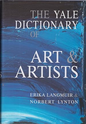 Bild des Verkufers fr The Yale Dictionary of Art and Artists zum Verkauf von Jonathan Grobe Books