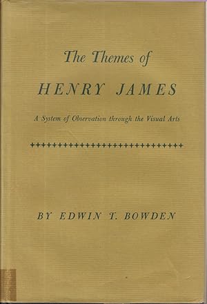 Image du vendeur pour The Themes of Henry James; a System of Observation through the Visual Arts, mis en vente par Jonathan Grobe Books