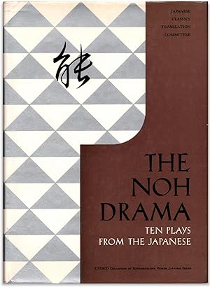 The Noh Drama: Ten Plays from the Japanese. Selected and translated by the special Noh Committee,...
