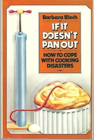 Imagen del vendedor de IF IT DOESN'T PAN OUT How to Cope with Cooking Disasters a la venta por Gibson's Books