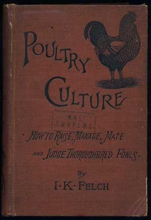 Poultry Culture. How to Raise, Manage, Mate and Judge Thoroughbred Fowls