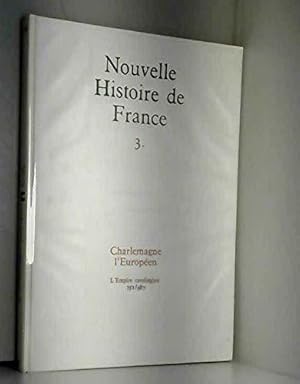 Seller image for Nouvelle Histoire De France.Tome 3.Charlemagne L'europeen.L'empire Carolingien.751/987 for sale by JLG_livres anciens et modernes