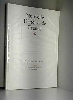 Seller image for Nouvelle histoire de france, n 16, La course du Soleil, Loui XIV, l'apoge de la monarchie 1661/1683 for sale by JLG_livres anciens et modernes