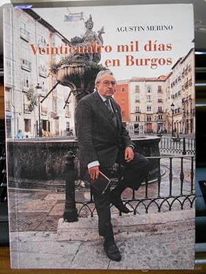 Seller image for VEINTICUATRO MIL DAS EN BURGOS. Agustin Merino. Burgos 1998. ISBN: 84-7009-572-2. Contiene 469 pginas con abundantes fotografas en b/n en texto. Dedicatoria del autor en la hoja de cortesa. Tamao :17x24 cm. Rustica ilustrada original con solapas. for sale by Librera Anticuaria Ftima