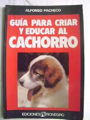 GUÍA PARA CRIAR Y EDUCAR AL CACHORRO